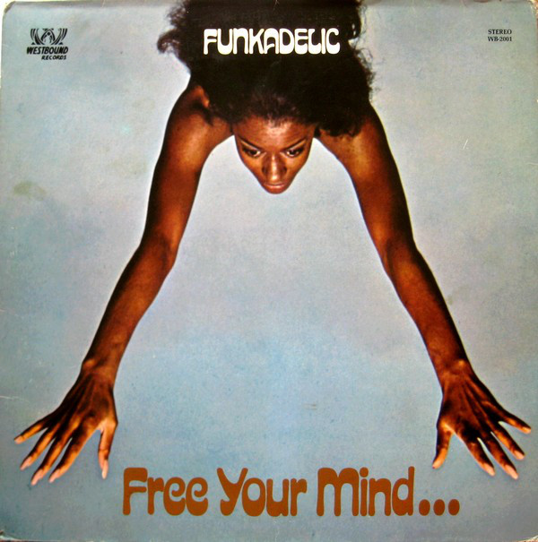 Funkadelic: Free Your Mind... and Your Ass Will Follow (1970)
